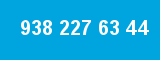 938 227 63 44